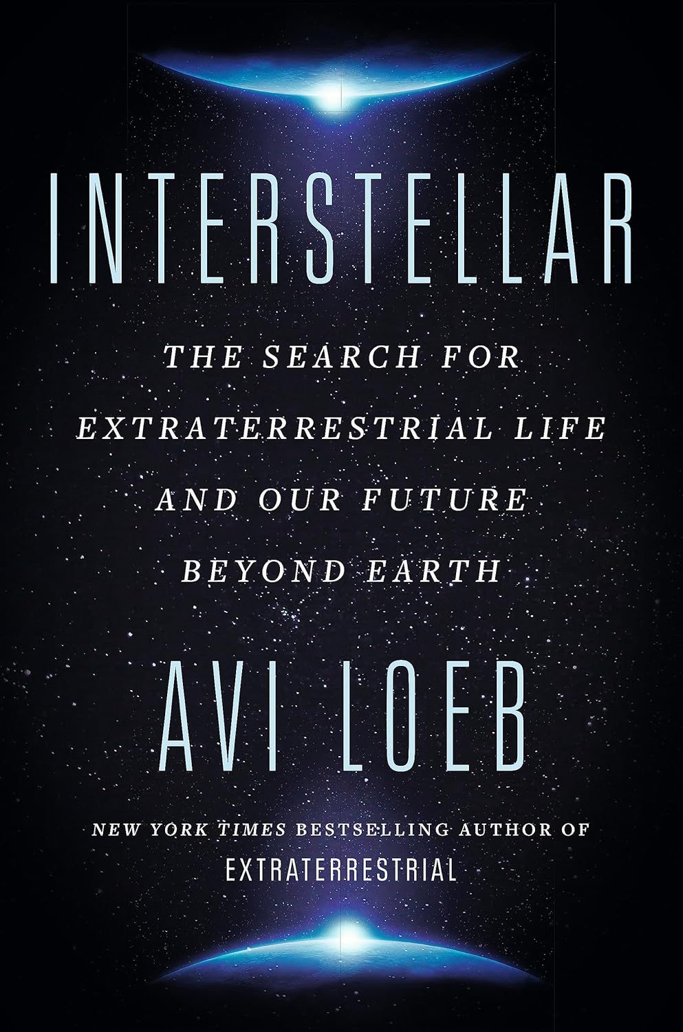 Interstellar: The Search for Extraterrestrial Life and Our Future Beyond Earth