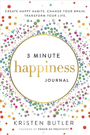 3 Minute Happiness Journal Create Happy Habits. Change Your Brain. Transform Your Life