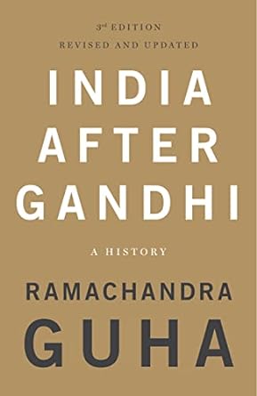 India After Gandhi: A History (3rd Edition, Revised and Updated)