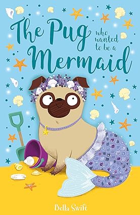 THE PUG WHO WANTED TO BE A MERMAID