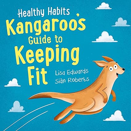 Healthy Habits Kangaroo's Guide to Keeping Fit