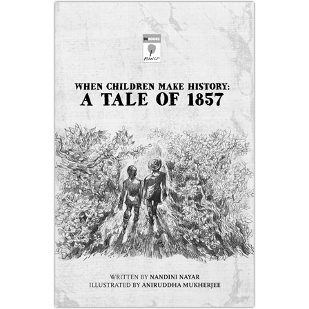 WHEN CHILDREN MAKE HISTORY: A TALE OF 1857