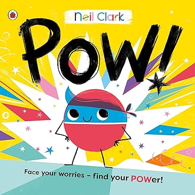 Pow!: The perfect story for children with worries