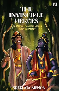 The Invincible Heroes And Other Friendship Stories from Mythology