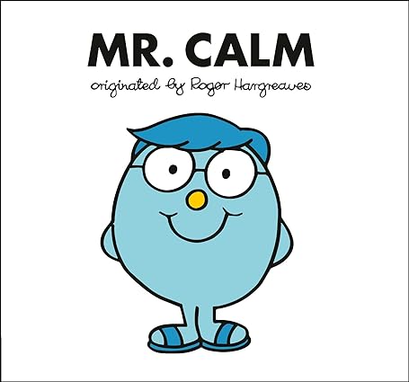 Mr. Calm: Originated by Roger Hargreaves