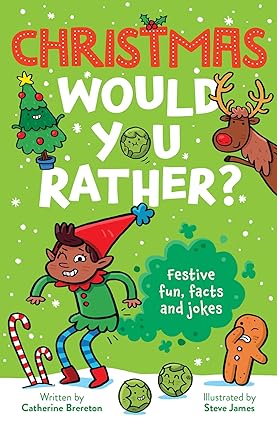 Christmas Would You Rather: New, illustrated children’s book with funny, interactive questions, silly jokes and fascinating facts for 6