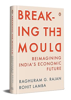 Breaking the Mould : Reimagining India's Economic Future