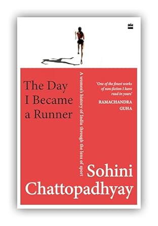 The Day I Became a Runner : A Women's History of India through the Lens of Sport