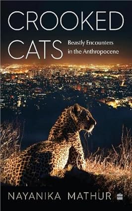 Crooked Cats : Beastly Encounters in the Anthropocene