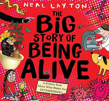 The Big Story of Being Alive: A Brilliant Book About What Makes You EXTRAORDINARY