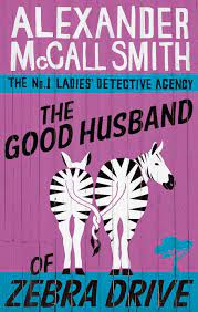 The Good Husband Of Zebra Drive (No. 1 Ladies' Detective Agency)