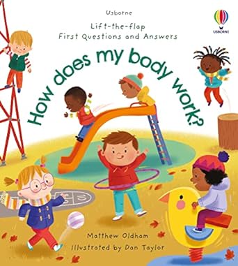 Lift the Flap First Questions and Answers How does my body Work