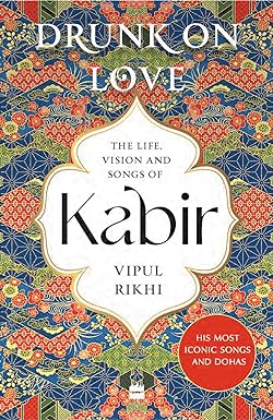 Drunk on Love: Kabir