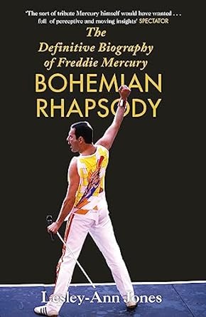 The Definitive Biography of Freddie Mercury : Bohemian Rhapsody