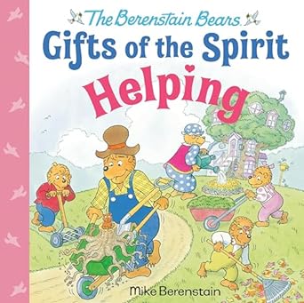 Helping (The Berenstain Bears Gifts of the Spirit)