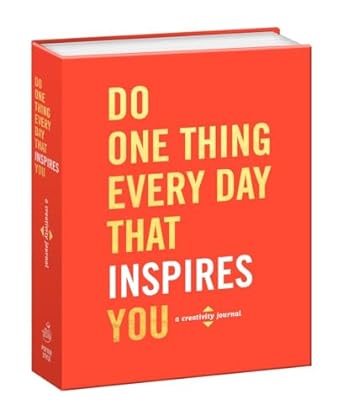 Do One Thing Every Day That Inspires You: A Creativity Journal