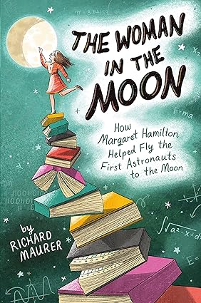 The Woman in the Moon: How Margaret Hamilton Helped Fly the First Astronauts to the Moon