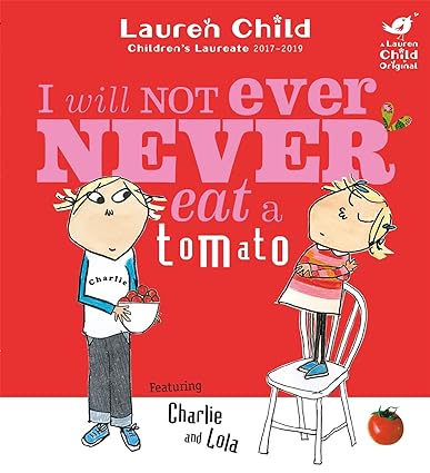 CHARLIE AND LOLA: I WILL NOT EVER NEVER EAT A TOMATO