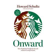Onward: How Starbucks Fought for Its Life Without Losing Its Soul