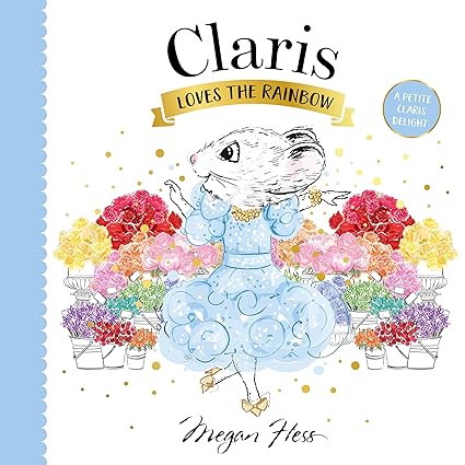 Claris Loves the Rainbow: A Petite Claris Delight Board book