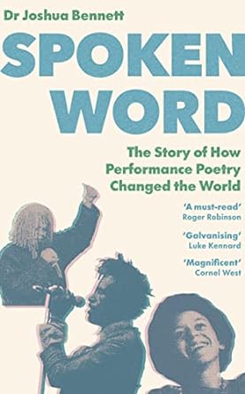 Spoken Word : The Story of How Performance Poetry Changed the World