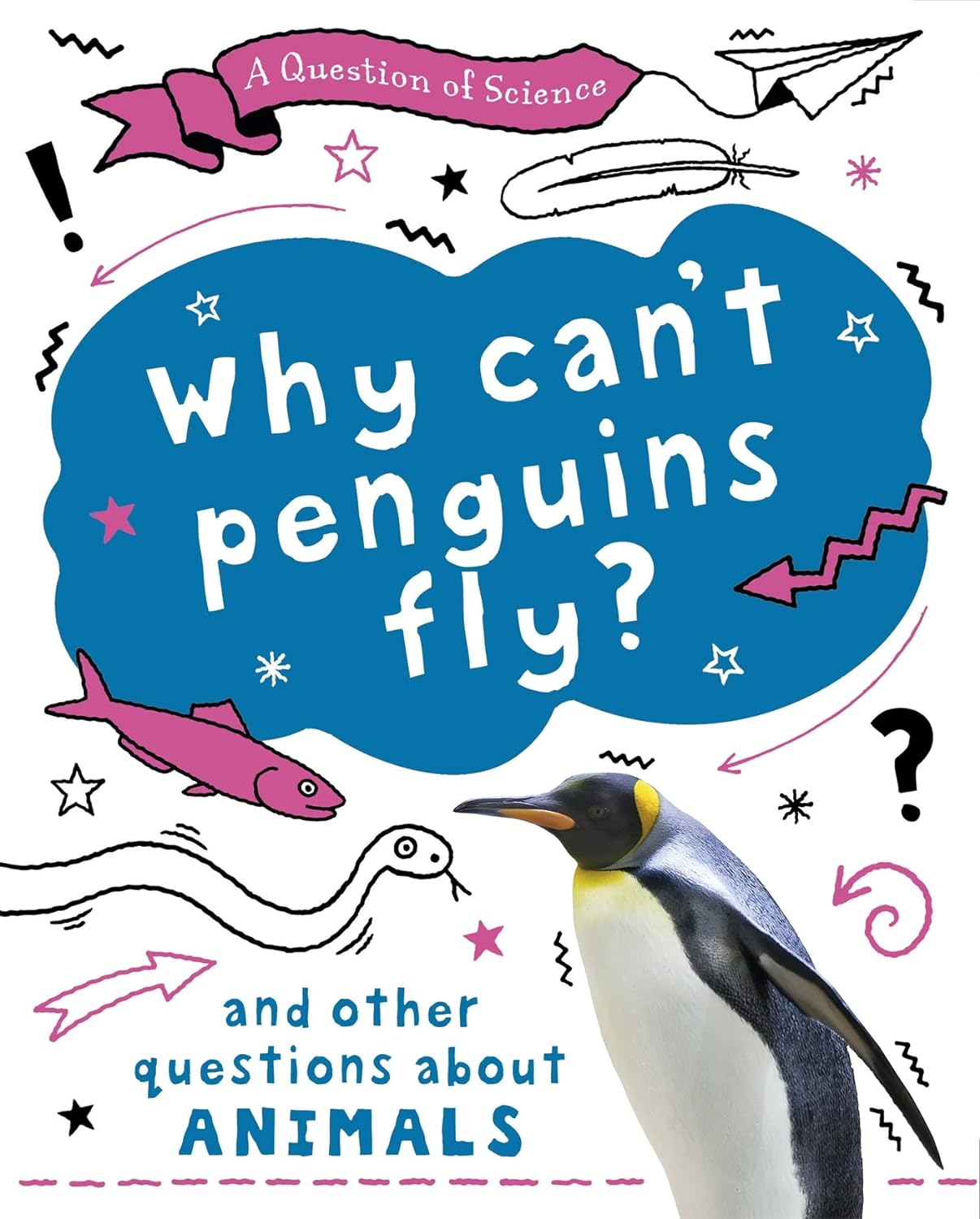 Why can't penguins fly? And other questions about animals