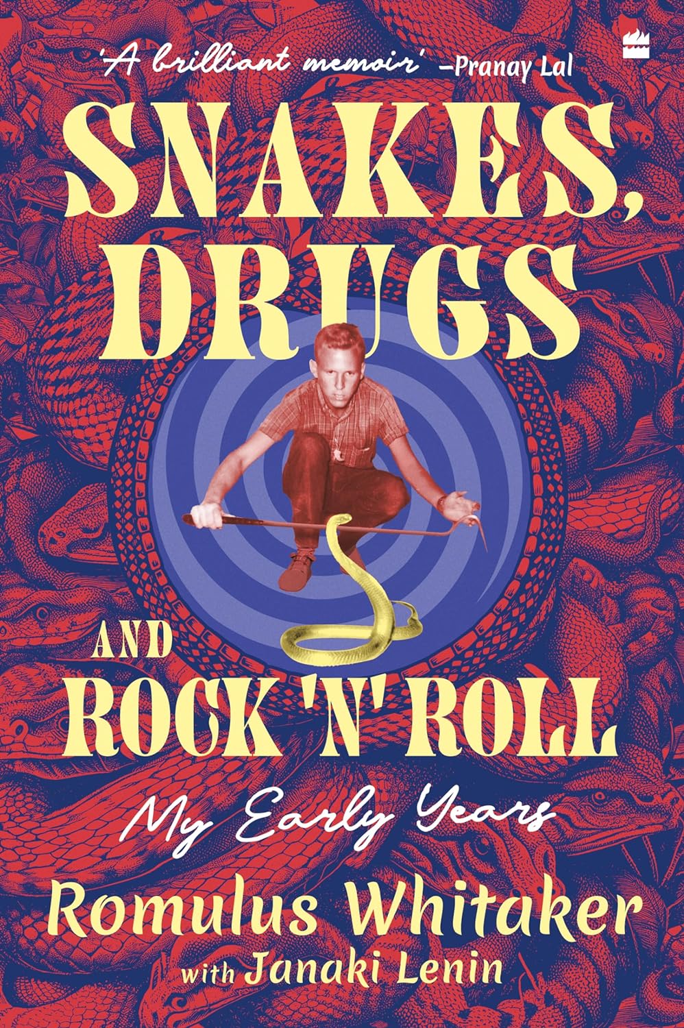 Snakes, Drugs and Rock 'n' Roll: My Early Years