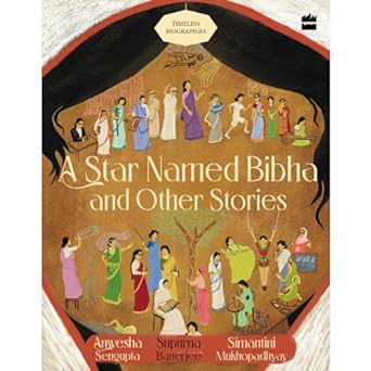 Star Named Bibha And Other Stories: Timeless Biographies