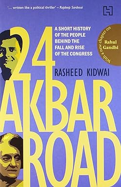 24 Akbar Road: A Short History Of The People Behind The Fall And The Rise Of The Congress
