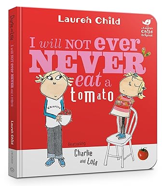 CHARLIE AND LOLA: I WILL NOT EVER NEVER EAT A TOMATO BOARD BOOK