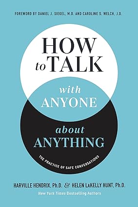 How to Talk with Anyone about Anything : The Practice of Safe Conversations