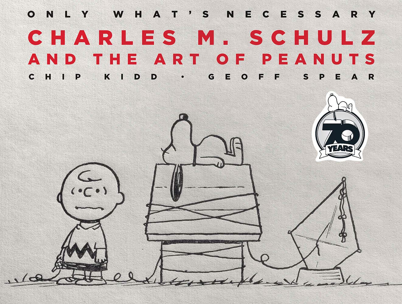 Only What's Necessary - Charles M. Schulz and the Art of Peanuts