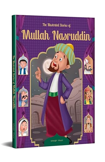 The Illustrated Stories of Mullah Nasruddin: Classic Tales For