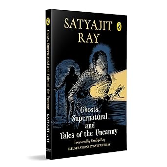 Ghosts, Supernatural and Tales of the Uncanny | A classic, collectable edition of Satyajit Ray’s most thrilling ghost stories