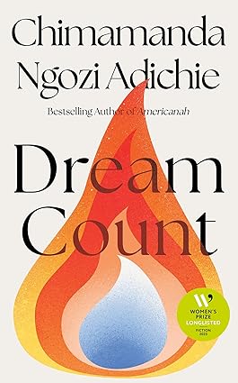 Dream Count: A searing new novel by the bestselling and award-winning author of Americanah; Longlisted for the Women’s Prize for Fiction 2025