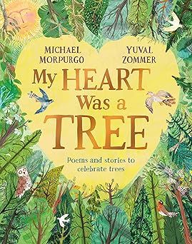 My Heart Was a Tree:Poems and Stories to Celebrate Trees