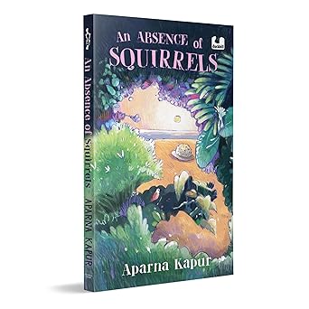 An Absence of Squirrels: A Girl on a Quest to Find a Mysterious Creature