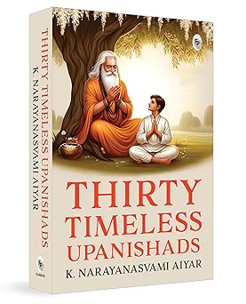 Thirty Timeless Upanishads by K. Narayanaswami Aiyar