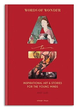 Words of Wonder A to Z : Inspirational Art & Stories For The Young Minds