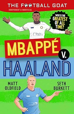 The Football GOAT: Mbappé v. Haaland: The greatest footballer of all time!