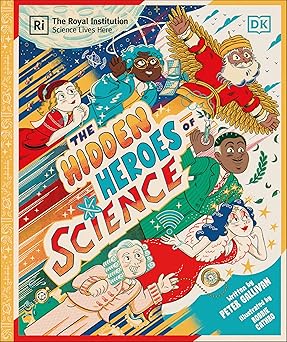 Hidden Heroes of Science: Shining a Light on the Unknown Trailblazers of the Scientific World