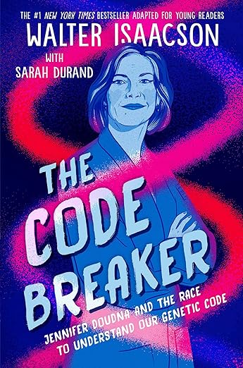 The Code Breaker: Jennifer Doudna and the Race to Understand Our Genetic Code