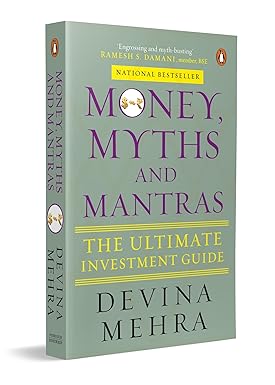 Money, Myths and Mantras: The Ultimate Investment Guide