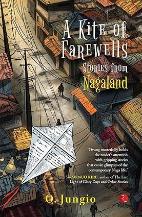 A Kite of Farewells: Stories from Nagaland
