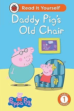 Peppa Pig Daddy Pig's Old Chair: Read It Yourself - Level 1