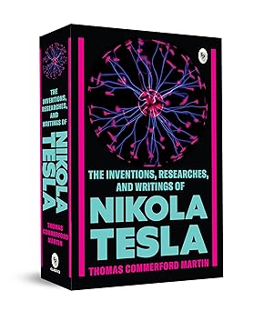 The Inventions, Researches, and Writings of Nikola Tesla