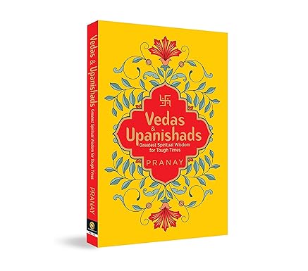 Vedas & Upanishads: Greatest Spiritual Wisdom for Tough Times