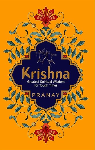 KRISHNA: Greatest Spiritual Wisdom for Tough Times