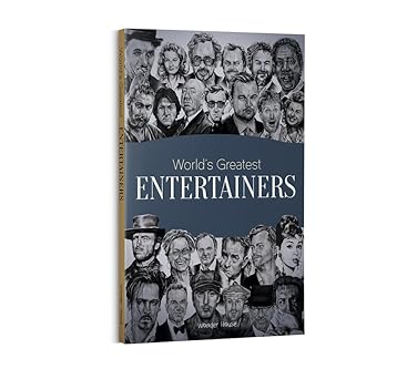 World's Greatest Entertainers : Biographies of Inspirational Personalities For Kids