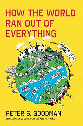 How the World Ran Out of Everything : Inside the Global Supply Chain